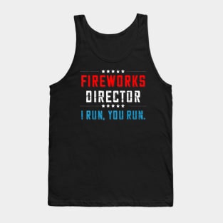 4th Of July Fireworks Director I Run You Run T-Shirt Tank Top